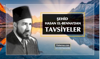Üstad Şehid Hasan Elbenna’dan tavsiyeler