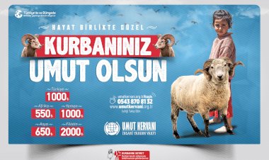 Umut Kervanı 'Kurbanımız Umut Olsun' çağrısıyla çalışmalarına başladı