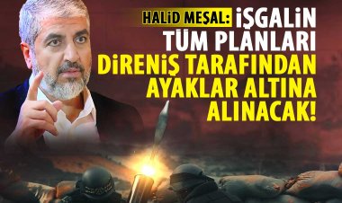 Halid Meşal’den işgalci çeteye net mesaj: Savaştan sonra Gazze, onların istediği şekilde olmayacak