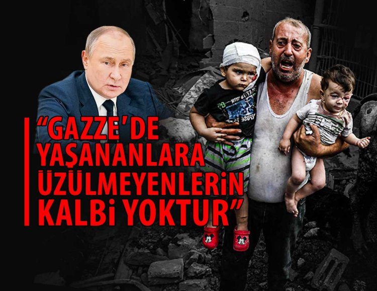 Putin: Gazze'de bir dehşet yaşanıyor