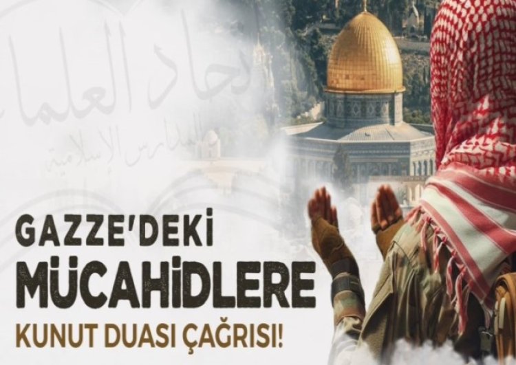 İTTİHADUL ULEMA'dan Ebu Ubeyde'nin "kunut" çağrısına destek