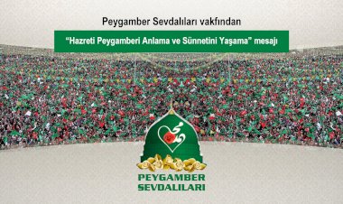 Peygamber Sevdalılarından “Hazreti Peygamberi Anlama ve Sünnetini Yaşama” mesajı